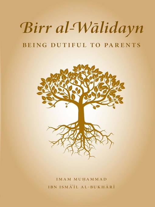 Title details for Birr al-Wālidayn: Being Dutiful to Parents by Imam Muḥammad - Wait list